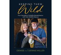 Keeping Them Wild: Four Decades of Wildlife Rehabilitation with Gila Wildlife Rescue