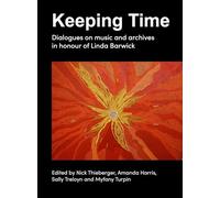 Keeping Time: Dialogues on music and archives in honour of Linda Barwick (Indigenous Music, Language and Performing Arts)