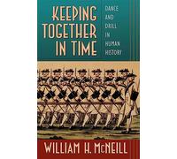 Keeping Together in Time: Dance and Drill in Human History