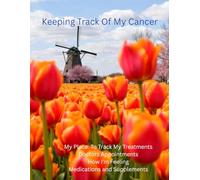 Keeping Track Of My Cancer: My Place To Track My Treatments, Doctors Appointments How I'm Feeling Medications and Supplements