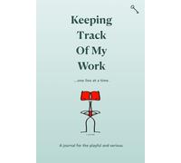 Keeping Track Of My Work: A journal for the playful and serious side of work.