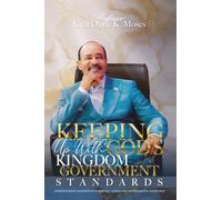 KEEPING UP WITH GOD'S KINGDOM GOVERNMENT STANDARDS: UNDERSTANDING ADMINISTRATIVE, SPIRITUAL, MORAL AND GOVERNMENTAL STANDARDS