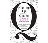 Keeping Up with the Quants: Your Guide to Understanding and Using Analytics