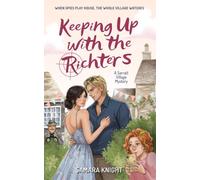 Keeping Up with the Richters: A sexy cozy mystery with spies, scones and secrets (Sarratt Village Mysteries)