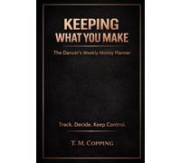 Keeping What You Make: A Weekly Money Planner For Dancers