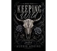 Keeping Wild: They Tried To Tame The Fire In Her Soul And Failed. (The Outlaw Hearts)