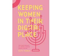 Keeping Women in Their Digital Place: The Maintenance of Jewish Gender Norms Online