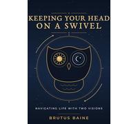Keeping Your Head on a Swivel: Navigating Life with Two Visions