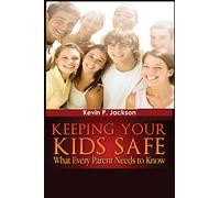 "Keeping Your Kids Safe What Every Parent Needs to Know"