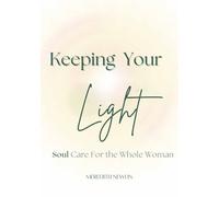 Keeping Your Light: Soul Care For the Whole Woman