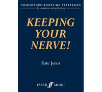Keeping Your Nerve!: How to beat stage fright! (Faber Edition)