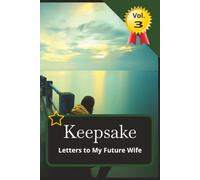 Keepsake Letters to My Future Wife: A 6x9, 110 page Keepsake Book of blank, illustrated pages to write your future wife letters