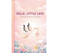 Keepsake Pregnancy Journal | Hello, Little Love: Heirloom Guided Memory Book for First Time Mom and Baby, Tell Your Story, Record Your Memories of ... (Heirloom Books (Family Legacy Gifts))