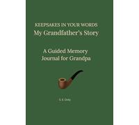 Keepsakes in Your Words - My Grandfather's Story: A Guided Memory Journal for Grandpa