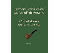 Keepsakes in Your Words - My Grandfather's Story: A Guided Memory Journal for Grandpa