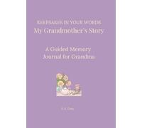 Keepsakes in Your Words - My Grandmother's Story: A Guided Memory Journal for Grandma