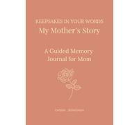 Keepsakes in Your Words: My Mother's Story: A Guided Memory Journal for Mom