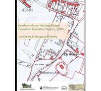 Keesbury Manor Heritage Project:: Evaluation excavation report - 2015. (Jon Kenny - community archaeology)