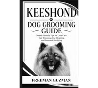 Keeshond Dog Grooming Guide: Owner-Friendly Tips for Coat Care, Nail Trimming, Ear Cleaning, and Seasonal Shedding