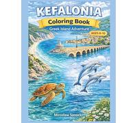 Kefalonia Coloring Book for Kids Ages 8-10: Animals, Nature and Greek Island Adventures (Kefalonia - Animals, Nature & Places Coloring Books)