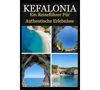 KEFALONIA: Ein Reiseführer Für Authentische Erlebnisse