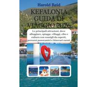 KEFALONIA GUIDA DI VIAGGIO 2026: Le principali attrazioni, dove alloggiare, spiagge, villaggi, cibo e cultura con consigli da esperti, percorsi panoramici e itinerari curati