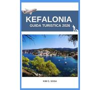 Kefalonia Guida turistica 2026: Gemme nascoste del Mar Ionio: mappa completa del 2026, itinerario e accompagnamento gastronomico per avventure in spiaggia da soli, in famiglia e di lusso