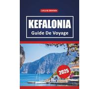 Kefalonia Guide De Voyage 2025: Explorer les meilleures plages, les sites historiques, la cuisine locale et des conseils pratiques sur l'île grecque, un joyau caché de la Grèce