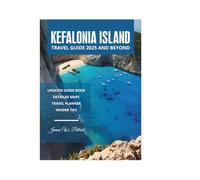 KEFALONIA ISLAND TRAVEL GUIDE 2025 AND BEYOND