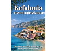 Kefalonia oczami mieszkańca: Przewodnik po greckiej wyspie - Najlepsze plaże, restauracje i ukryte miejsca z perspektywy Polaka mieszkającego na wyspie