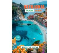 KEFALONIA TRAVEL GUIDE 2025-2026: A Journey through the Jewel of the Ionian Sea