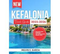 Kefalonia Travel Guide 2025-2026: Uncover the region's unique blend of natural beauty, outdoor adventure, and rich cultural heritage