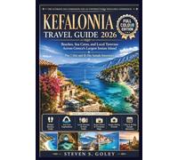 KEFALONIA TRAVEL GUIDE 2026: Beaches, Sea Caves, and Local Tavernas Across Greece's Largest Ionian Island Plus 7-Day and 10-Day Sample Itineraries