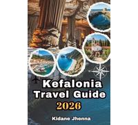 Kefalonia Travel Guide 2026: Feel the Spirit and Magic of Greece’s Most Captivating Island