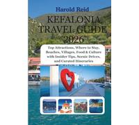 KEFALONIA TRAVEL GUIDE 2026: Top Attractions, Where to Stay, Beaches, Villages, Food & Culture with Insider Tips, Scenic Drives, and Curated Itineraries