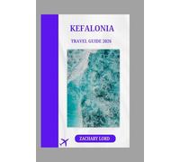 KEFALONIA TRAVEL GUIDE 2026: “Unlock the Secrets of Greece's Most Enchanting Island with Insider Tips and Local Insights”