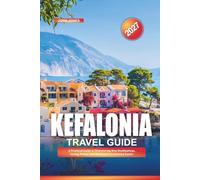 KEFALONIA TRAVEL GUIDE 2027: A Practical Guide to Discovering New Destinations, Saving Money, and Making Every Journey Easier