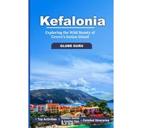 KEFALONIA TRAVEL GUIDE: EXPLORING THE WILD BEAUTY OF GREECE'S IONIAN ISLAND