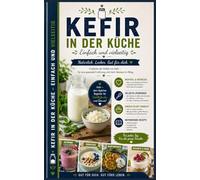 Kefir in der Küche - Einfach und vielseitig