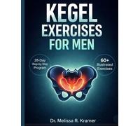 Kegel Exercises For Men: Take Control of Erectile Challenges, Boost Sexual Performance, and Build Pelvic Strength for Better Bladder Control & Prostate Health-Includes a 28-Day Program Challenge