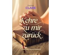 Kehre zu mir zurück: 21 Tage Gebet und Fastenandacht