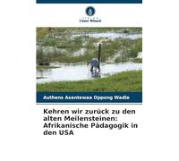 Kehren wir zurück zu den alten Meilensteinen: Afrikanische Pädagogik in den USA