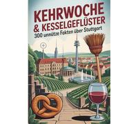 Kehrwoche & Kesselgeflüster | 300 unnütze Fakten über Stuttgart | unnützes Wissen | lustiges Geschenk