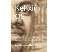 Kehxim OS: Building a Recursive, AI-Integrated Operating System from the Kernel Up