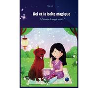 Kei et la boîte magique: Découvre la magie en toi !