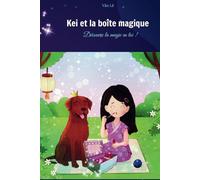 Kei et la boîte magique: Découvre la magie en toi !