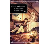KEI - If It's for My Daughter, I'd Even Defeat a Demon Lord: Volume 4 (Light Novel) (IF FOR MY DAUGHTER DEFEAT DEMON LORD LIGHT NOVEL SC)