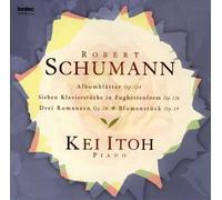 Kei Ito - Schumanniana.13-Piano Works Vo