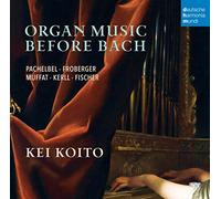 Kei Koito - Organ Music Before Bach: Works By Pachelbel