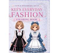 Kei’s Everyday Fashion Coloring Book: Cute & Stylish Kei, Age 14